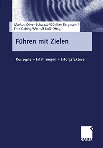 Führen mit Zielen Konzepte - Erfahrungen - Erfolgsfaktoren - Schwaab, Markus-Oliver, Günther Bergmann und Fritz Gairing