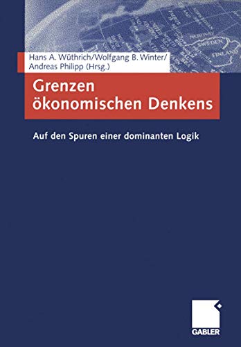 Beispielbild fr Grenzen konomischen Denkens von Hans A. Wthrich, Andreas Philipp und Wolfgang B. Winter In diesem facettenreichen Werk mit 28 Beitrgen wird bewusst ein an Grenzen stoender Zugang zu Fragen der Betriebswirtschaft und des Managements im 21. Jahrhundert gesucht. Namhafte Autoren aus Wissenschaft und Praxis geben Denkanste fr Leser, die auerhalb des Mainstreams nach gedanklichen Profilen und Positionen suchen. zum Verkauf von BUCHSERVICE / ANTIQUARIAT Lars Lutzer