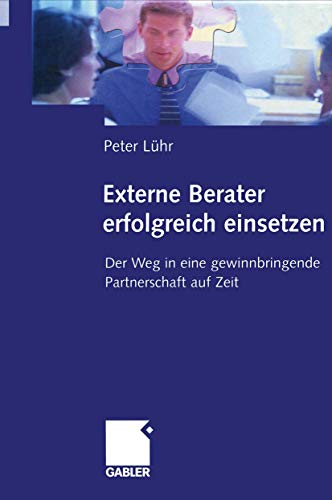 Beispielbild fr Externe Berater erfolgreich einsetzen. Der Weg in eine gewinnbringende Partnerschaft auf Zeit von Peter Lhr zum Verkauf von BUCHSERVICE / ANTIQUARIAT Lars Lutzer