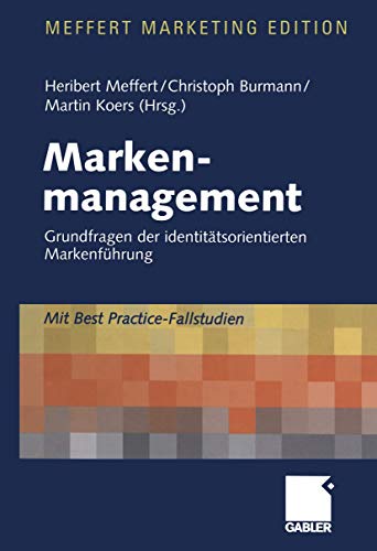 Imagen de archivo de Markenmanagement. Grundfragen der identittsorientierten Markenfhrung. Mit Best Practice - Fallstudien (Gebundene Ausgabe) a la venta por BUCHSERVICE / ANTIQUARIAT Lars Lutzer