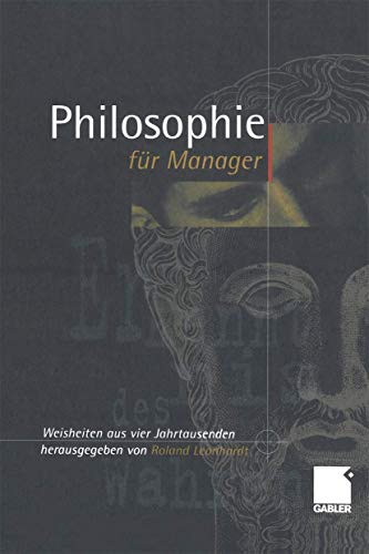 Beispielbild fr Philosophie fr Manager. Weisheiten und Zitate aus vier Jahrtausenden fr das heutige Wirtschaftsleben zum Verkauf von Hylaila - Online-Antiquariat