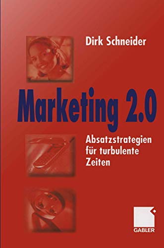 Imagen de archivo de Marketing 2. 0. Absatzstrategien Fr Turbulente Zeiten. a la venta por Antiquariat Bookfarm