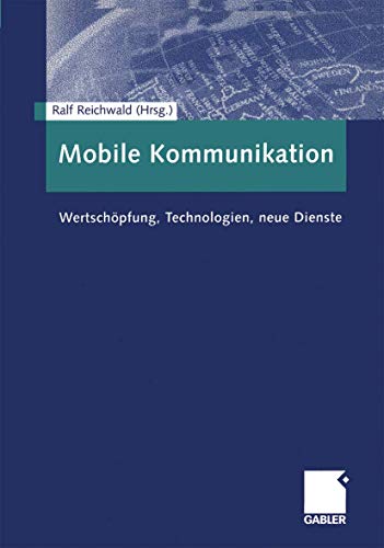 Stock image for Mobile Kommunikation. Wertschpfung, Technologien, neue Dienste. for sale by medimops