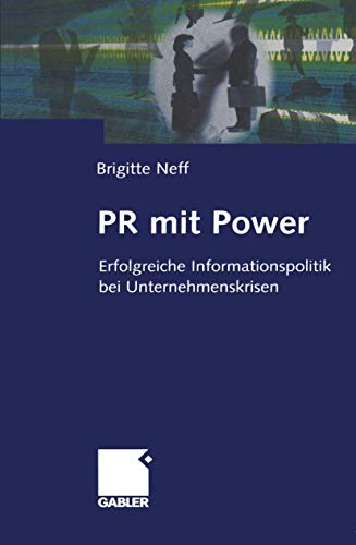 Beispielbild fr PR mit Power. Erfolgreiche Informationspolitik bei Unternehmenskrisen [Gebundene Ausgabe]Brigitte Neff (Autor) zum Verkauf von BUCHSERVICE / ANTIQUARIAT Lars Lutzer