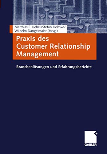 Beispielbild fr Praxis des Customer Relationship Management. Branchenlsungen und Erfahrungsberichte. zum Verkauf von medimops