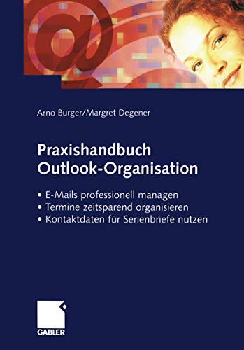 Beispielbild fr Praxishandbuch Outlook-Organisation: - E-Mails professionell managen -Termine zeitsparend organisieren - Kontaktdaten fr Serienbriefe nutzen zum Verkauf von medimops