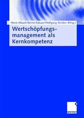 Imagen de archivo de Wertschpfungsmanagement als Kernkompetenz : Festschrift fr Horst Wildemann. a la venta por Wissenschaftliches Antiquariat Kln Dr. Sebastian Peters UG