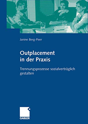 Beispielbild fr Outplacement in der Praxis. Trennungsprozesse sozialvertrglich gestalten: Ein Leitfaden fr Berater zum Verkauf von medimops