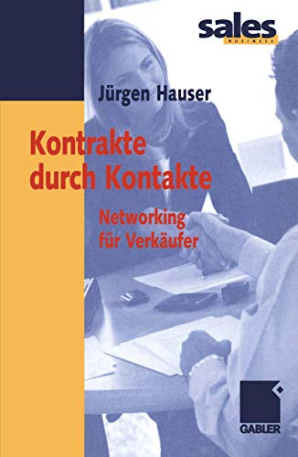 Beispielbild fr Kontrakte durch Kontakte. Networking fr Verkufer zum Verkauf von Sigrun Wuertele buchgenie_de