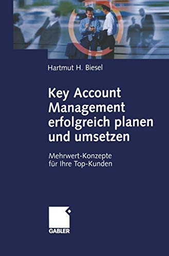 9783409119566: Key Account Management erfolgreich planen und umsetzen: Mehrwert-Konzepte fr Ihre Top-Kunden