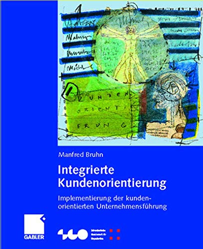 Imagen de archivo de Integrierte Kundenorientierung: Implementierung einer kundenorientierten Unternehmensfhrung (Schweizerische Gesellschaft fr Organisation und Management) a la venta por medimops