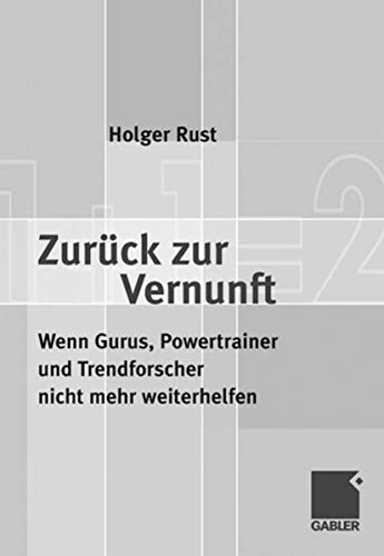 Stock image for Zurck zur Vernunft Wenn Gurus, Powertrainer und Trendforscher nicht mehr weiterhelfen for sale by Antiquariat Smock