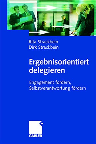 Stock image for Ergebnisorientiert delegieren: Engagement fordern, Selbstverantwortung frdern for sale by medimops