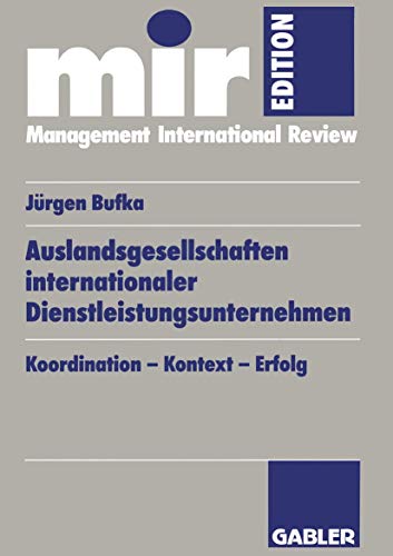 9783409120883: Auslandsgesellschaften internationaler Dienstleistungsunternehmen: Koordination ― Kontext ― Erfolg (mir-Edition)