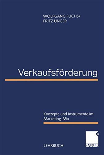 Verkaufsförderung: Konzepte und Instrumente im Marketing-Mix von Wolfgang Fuchs Fritz Unger - Wolfgang Fuchs Fritz Unger