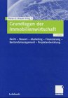 9783409121071: Grundlagen der Immobilienwirtschaft. Recht - Steuern - Marketing - Finanzierung - Bestandsmanagement - Projektentwicklung