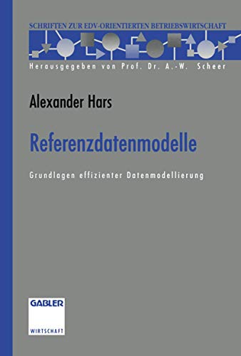 Stock image for Referenzdatenmodelle : Grundlagen effizienter Datenmodellierung. Schriften zur EDV-orientierten Betriebswirtschaft for sale by NEPO UG