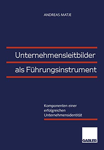 Beispielbild fr Unternehmensleitbilder als Fhrungsinstrument : Komponenten einer erfolgreichen Unternehmensidentitt zum Verkauf von Blackwell's