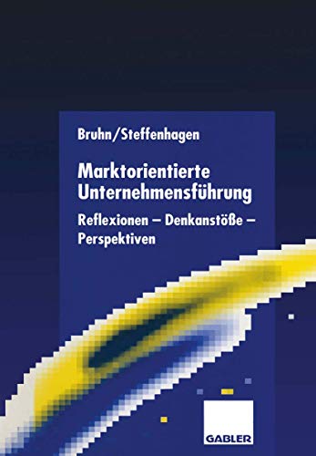 Stock image for Marktorientierte Unternehmensfhrung: Reflexionen - Denkanste - Perspektiven for sale by medimops