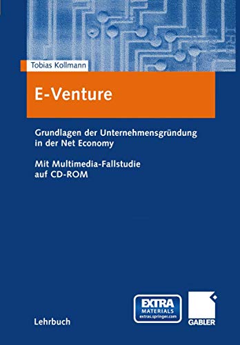 Stock image for E-Venture: Grundlagen der Unternehmensgrndung in der Net Economy. Mit Multimedia-Fallstudie auf CD-ROM for sale by medimops
