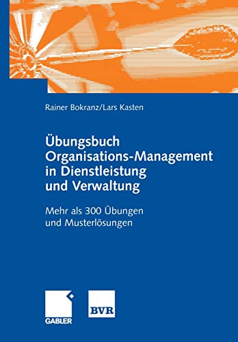 Stock image for bungsbuch Organisations-Management in Dienstleistung und Verwaltung: Mehr als 300 bungen und Musterlsungen (German Edition) for sale by Lucky's Textbooks