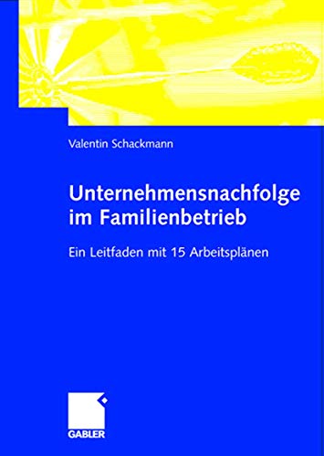 Stock image for Unternehmensnachfolge im Familienbetrieb. Ein Leitfaden mit 15 Arbeitsplnen for sale by medimops