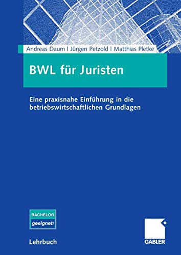 Stock image for BWL fr Juristen: Eine praxisnahe Einfhrung in die betriebswirtschaftlichen Grundlagen for sale by medimops