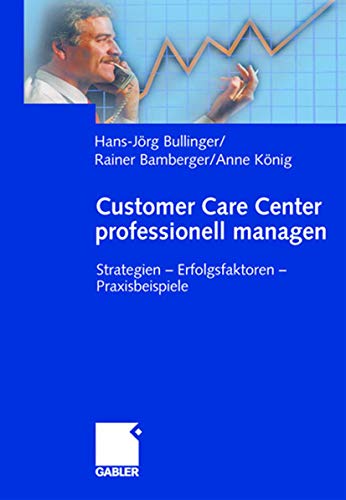 Imagen de archivo de Customer Care Center professionell managen: Strategien - Erfolgsfaktoren - Praxisbeispiele a la venta por medimops