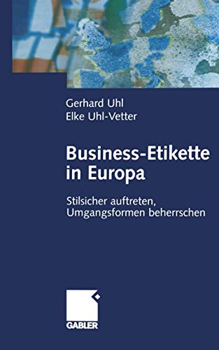 Imagen de archivo de Business-Etikette in Europa: Stilsicher auftreten, Umgangsformen beherrschen a la venta por Norbert Kretschmann