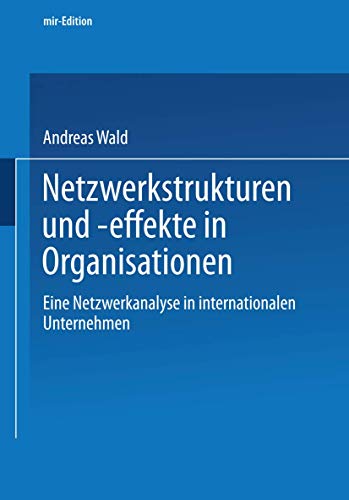 Imagen de archivo de Netzwerkstrukturen und -Effekte in Organisationen. Eine Netzwerkanalyse in Internationalen Unternehmen. a la venta por Antiquariat Bookfarm