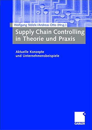 9783409124232: Supply Chain Controlling in Theorie und Praxis: Aktuelle Konzepte und Unternehmensbeispiele