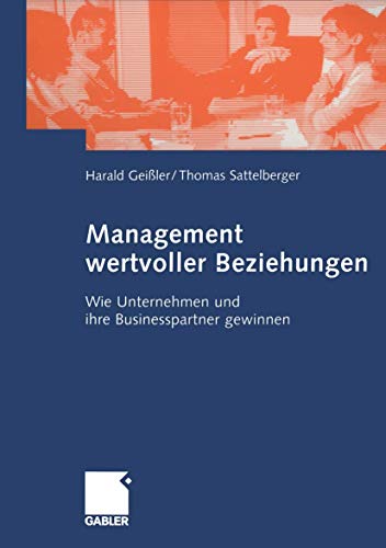 9783409124287: Management wertvoller Beziehungen: Wie Unternehmen und ihre Businesspartner gewinnen (German Edition)