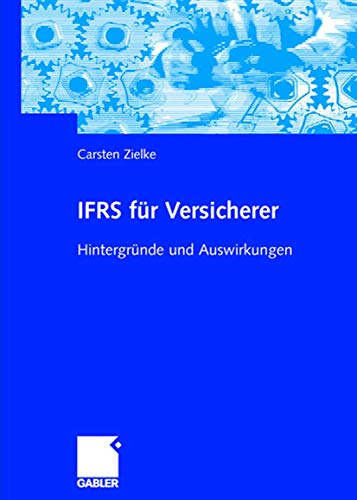 Stock image for IFRS fr Versicherer: Hintergrnde und Auswirkungen (German Edition) for sale by GF Books, Inc.