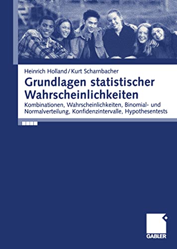 Stock image for Grundlagen statistischer Wahrscheinlichkeiten: Kombinationen, Wahrscheinlichkeiten, Binomial- und Normalverteilung, Konfidenzintervall, Hypothesentests (German Edition) for sale by medimops