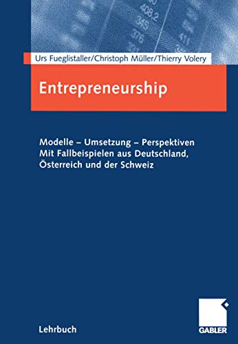 Stock image for Entrepreneurship: Modelle - Umsetzung - Perspektiven Mit Fallbeispielen aus Deutschland, sterreich und der Schweiz for sale by medimops