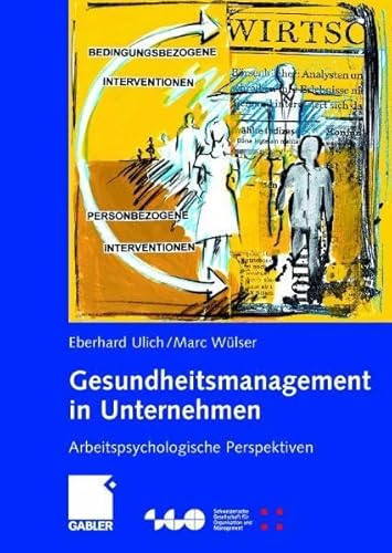 Gesundheitsmanagement in Unternehmen. Arbeitspsychologische Perspektiven. - Ulich Eberhard, Wülser Marc