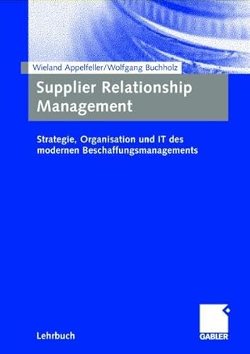 Imagen de archivo de Supplier Relationship Management: Strategie, Organisation und IT des modernen Beschaffungsmanagements a la venta por medimops