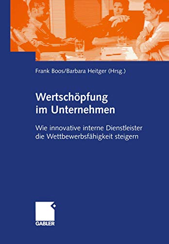 Stock image for Wertschpfung im Unternehmen: Wie innovative interne Dienstleister die Wettbewerbsfhigkeit des Unternehmens steigern for sale by medimops