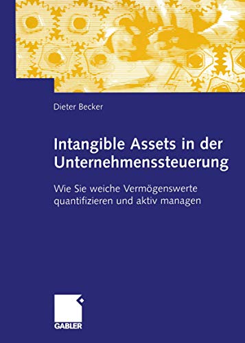 Beispielbild fr Intagible Assets in der Unternehmenssteuerung: Wie Sie weiche Vermgenswerte quantifizieren und akti zum Verkauf von medimops