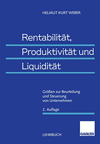 Stock image for Rentabilitt, Produktivitt und Liquiditt: Gren zur Beurteilung und Steuerung von Unternehmen for sale by medimops