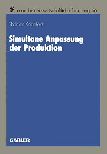 Beispielbild fr Simultane Anpassung Der Produktion (Neue Betriebswirtschaftliche Forschung) (German Edition) (neue betriebswirtschaftliche forschung (nbf)) zum Verkauf von Sigrun Wuertele buchgenie_de