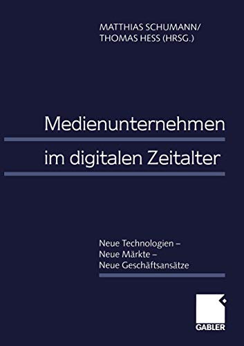 9783409130646: Medienunternehmen im digitalen Zeitalter. Neue Technologien - Neue Mrkte - Neue Geschftsanstze.