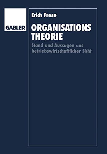 9783409131346: Organisationstheorie: Stand und Aussagen aus betriebswirtschaftlicher Sicht