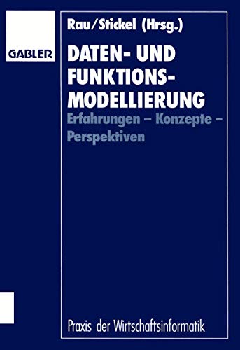 9783409131445: Daten- und Funktionsmodellierung: Erfahrungen - Konzepte - Perspektiven (Praxis der Wirtschaftsinformatik)