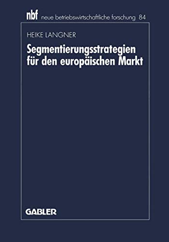 9783409132183: Segmentierungsstrategien Fur Den Europaischen Markt (Neue Betriebswirtschaftliche Forschung) (German Edition): 84 (neue betriebswirtschaftliche forschung (nbf))