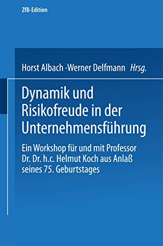 Imagen de archivo de Dynamik und Risikofreude in der Unternehmensfuehrung: Ein Workshop fuer und mit Professor Dr. Dr. h.c. Helmut Koch aus Anlass seines 75. Geburtstages (ZfB Special Issue) a la venta por Revaluation Books