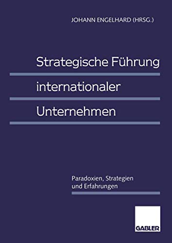 Beispielbild fr Strategische Fhrung internationaler Unternehmen: Paradoxien, Strategien und Erfahrungen (German Edition) zum Verkauf von medimops