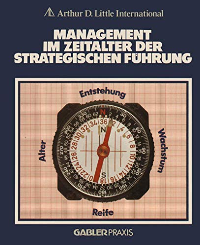 Management im Zeitalter der Strategischen Führung. - Little International, Arthur D. (Hrsg.)