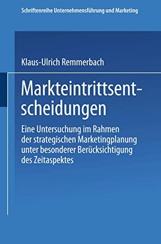 Imagen de archivo de Markteintrittsentscheidungen: Eine Untersuchung Im Rahmen Der Strategischen Marketingplanung Unter Besonderer Berucksichtigung Des Zeitaspektes a la venta por Blackwell's