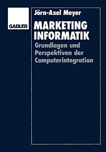 9783409133838: Marketinginformatik: Grundlagen und Perspektiven der Computerintegration